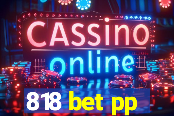 818 bet pp